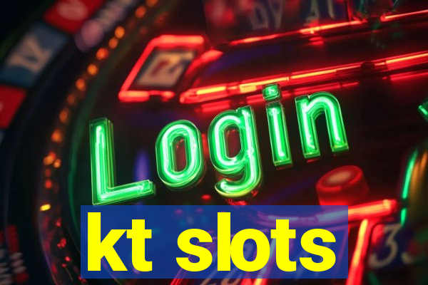 kt slots